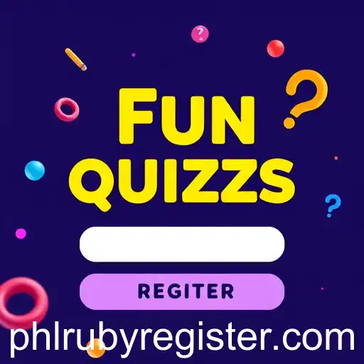 Exploring the Allure of 'Fun Quizzes' and the Ease of 'Phlruby Register'